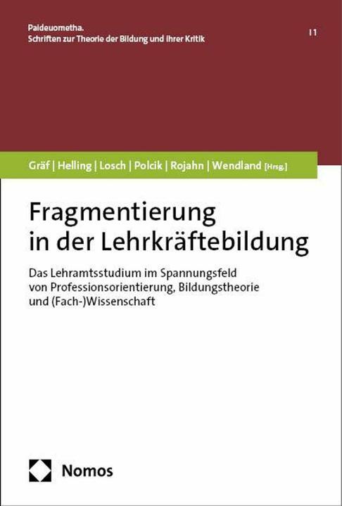 Produktbild Fragmentierung in der Lehrkräftebildung (Deutsch, Anne Gräf, Pia Rojahn, Sebastian Wendland, Thassilo Polcik, Simon Helling, Daniel Losch, 2024)