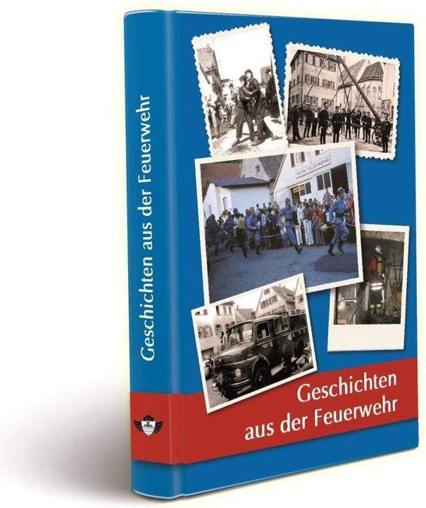 Produktbild Geschichten aus der Feuerwehr (Deutsch, Martin Meyer-Pyritz, Siegfried Volz, Günter Nuth, Hans-Georg Heide, Klaus Ziegler, Abt. Haiterbach, Freiwillige Feuerwehr Stadt Haiterbach, Louis Holm, 2014)