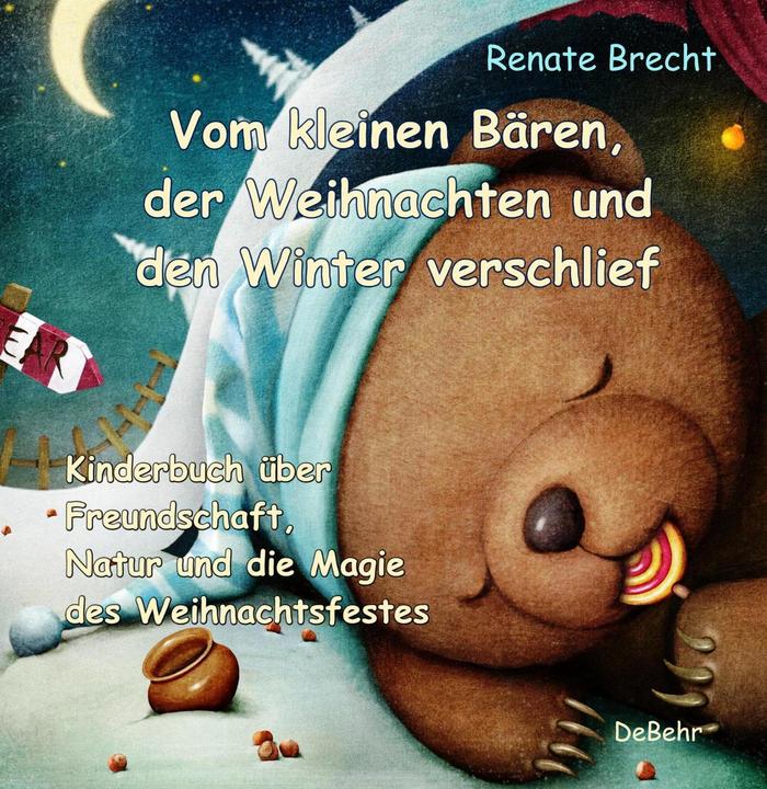 Produktbild Vom kleinen Bären, der Weihnachten und den Winter verschlief - Ein Kinderbuch über Freundschaft (Deutsch, Renate, Brecht, 2020)