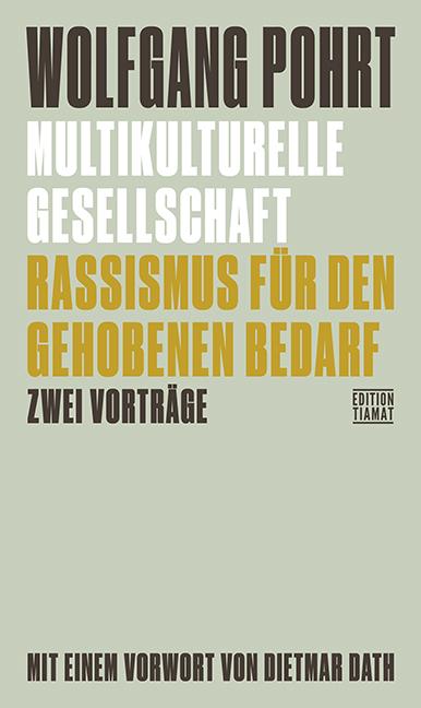 Produktbild Multikulturelle Gesellschaft & Rassismus für den gehobenen Bedarf (Deutsch, Pohrt, Wolfgang/Dath, Dietmar, 2021)