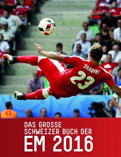 Produktbild Das grosse Schweizer Buch der EM 2016 (Deutsch, Martin, Michael/Schaub, Daniel, 2016)
