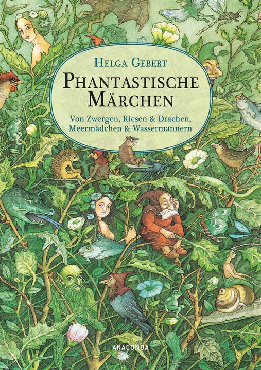 Phantastische Märchen. Von Zwergen, Riesen & Drachen, Meermädchen & Wassermännern (German, Helga Gebert, 2023)