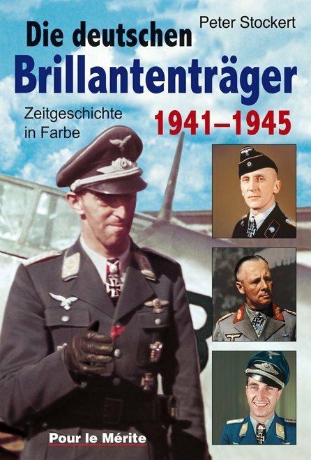 Produktbild Die Brillantenträger der deutschen Wehrmacht 1941-1945 (Deutsch, Peter Stockert, 2010)