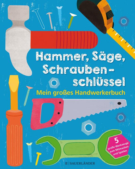 Produktbild Hammer, Säge, Schraubenschlüssel Mein grosses Handwerkerbuch (Deutsch, Jessie Ford, 2018)