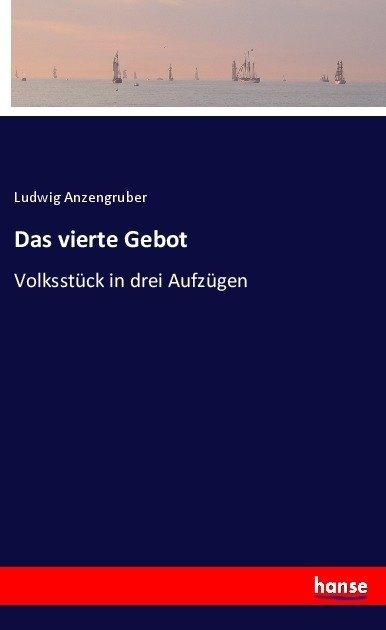 Actual product image Das vierte Gebot (Ludwig Anzengruber, 2017)