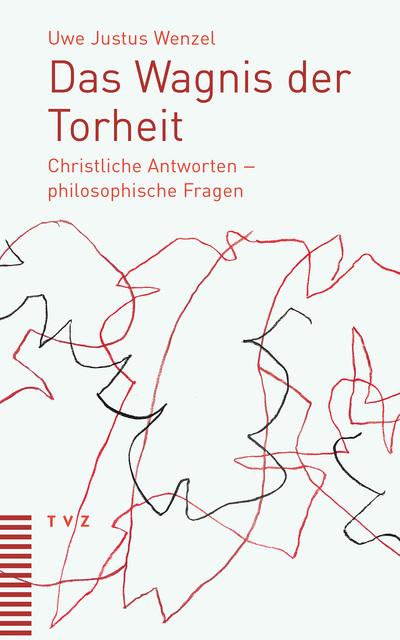Produktbild Das Wagnis der Torheit (Deutsch, Wenzel, UweJustus, 2018)