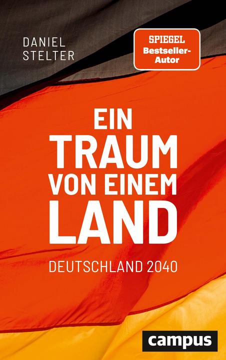 Produktbild Ein Traum von einem Land: Deutschland 2040 (Deutsch, Daniel Stelter, 2021)