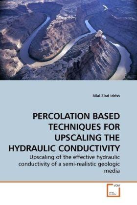 Actual product image Percolation Based Techniques For Upscaling The Hydraulic Conductivity (German, Bilal Z. Idriss, 2009)