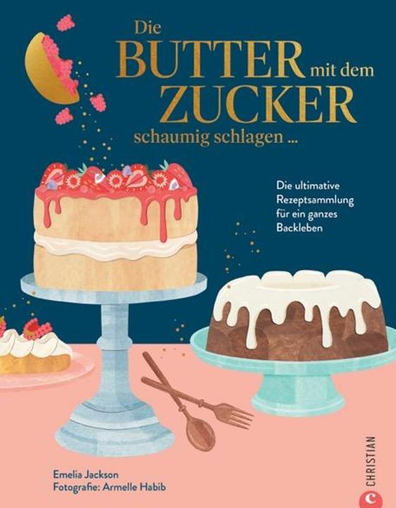 Produktbild Die Butter mit dem Zucker schaumig schlagen (Deutsch, Emelia Jackson, Katrin Marburger, 2024)