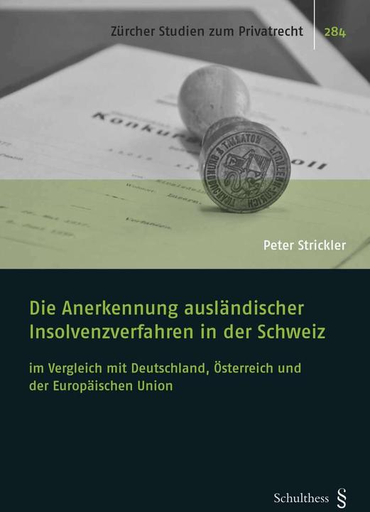 Produktbild Die Anerkennung ausländischer Insolvenzverfahren in der Schweiz (Deutsch, Peter Strickler, 2017)