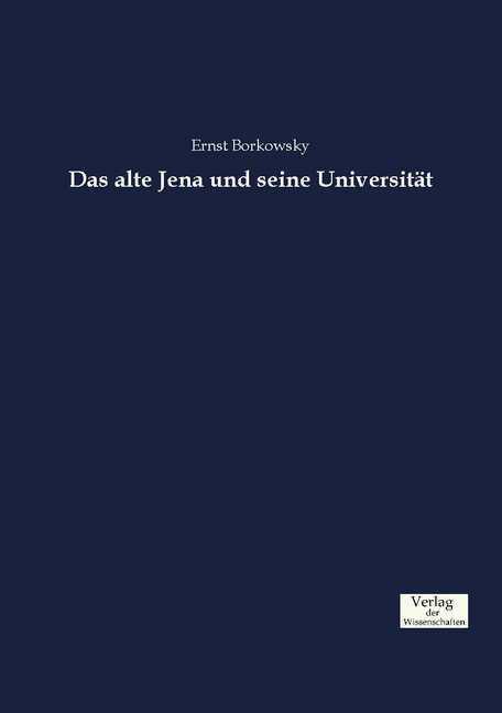 Actual product image Das alte Jena und seine Universität (German, Ernst Borkowsky, 2016)