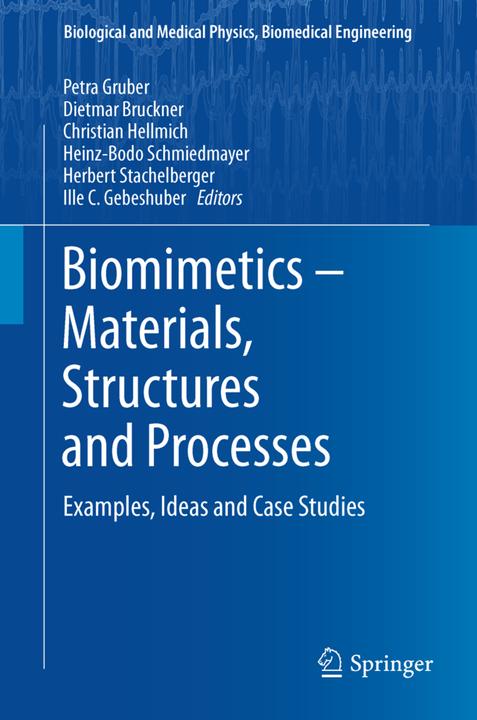 Produktbild Biomimetics -- Materials, Structures and Processes (Dietmar Bruckner, Ille C. Gebeshuber, Christian Hellmich, Petra Gruber, Herbert Stachelberger, Heinz-Bodo Schmiedmayer, 2013)