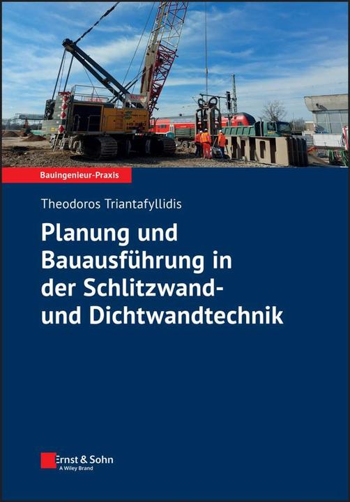 Produktbild Planung und Bauausführung in der Schlitzwand- und Dichtwandtechnik (Deutsch, Theodoros Triantafyllidis, 2024)