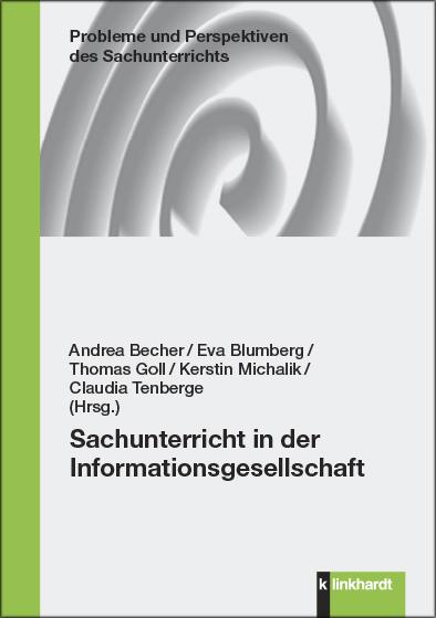 Produktbild Sachunterricht in der Informationsgesellschaft (Deutsch, Andrea Becher, Eva Blumberg, Claudia Tenberge, Thomas Goll, Kerstin Michalik, 2022)