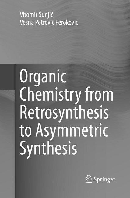 Actual product image Organic Chemistry from Retrosynthesis to Asymmetric Synthesis (Dutch, Vitomir Sunjic, Vesna Petrovic Perokovic, 2018)