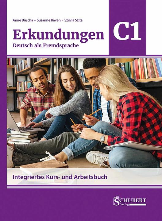 Produktbild Erkundungen Deutsch als Fremdsprache C1: Integriertes Kurs- und Arbeitsbuch (Deutsch, Susanne Raven, Szilvia Szita, Anne Buscha, 2023)