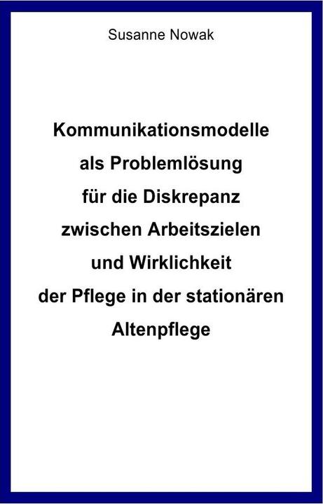 Actual product image Kommunikationsmodelle als Problemlösung für die Diskrepanz zwischen Arbeitszielen und Wirklichkeit d (Susanne Nowak, 2018)