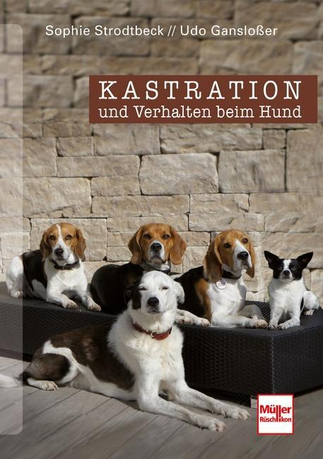 Actual product image Kastration und Verhalten beim Hund (German, Sophie Strodtbeck, Udo Ganslosser, 2021)