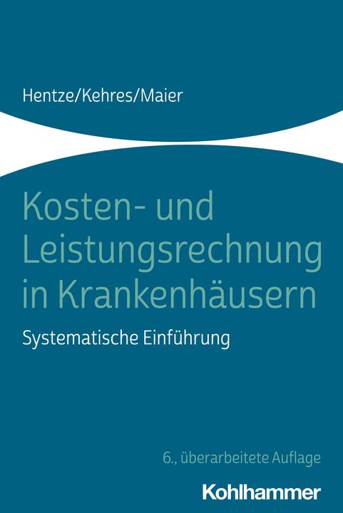 Image du produit Kosten- und Leistungsrechnung in Krankenhäusern (Allemand, Joachim Hentze, Bjorn Maier, Erich Kehres, 2022)