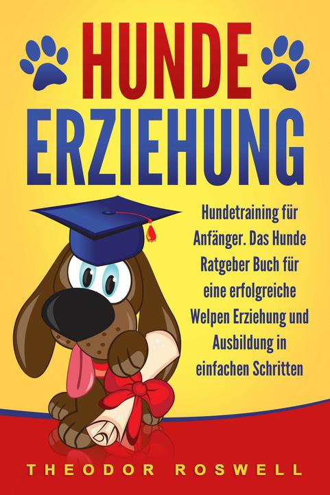 Produktbild Elektrobock Hundeerziehung: Hundetraining für Anfänger - Das Hunde Ratgeber Buch für eine erfolgreiche Welpen Er (Deutsch, Theodor Roswell, 2024)