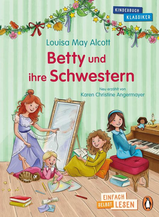 Produktbild Penguin JUNIOR – Einfach selbst lesen: Kinderbuchklassiker – Betty und ihre Schwestern (Deutsch, Karen Christine Angermayer, Louisa May Alcott, 2024)