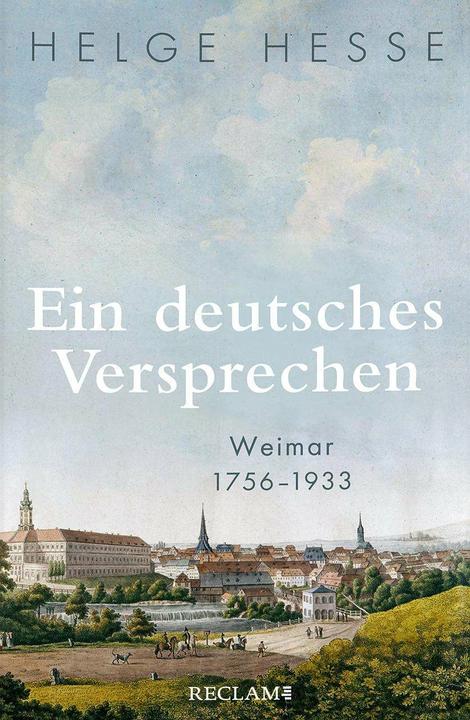Produktbild Ein deutsches Versprechen. Weimar 1756–1933 | Die Bedeutung Weimars für die weltweite Kunst und (Deutsch, Helge Hesse, 2023)