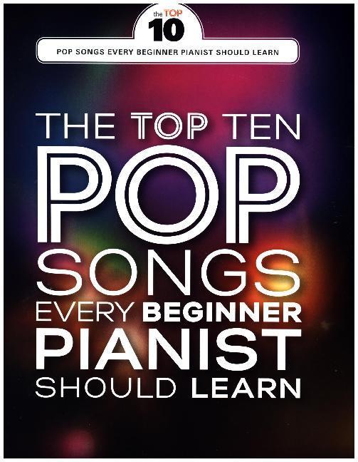 Produktbild The Top Ten Pop Songs Every Beginner Pianist Should Learn (Englisch, 2017)