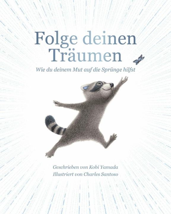 Folge deinen Träumen (Deutsch, Kobi Yamada, Charles Santoso, 2024)