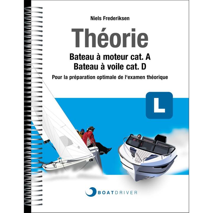 Produktbild Livre de théorie : Bateau à moteur cat. A / Bateau à voile cat. D (f) (Französisch, Niels Frederiksen, BoatDriver GmbH, 2024)