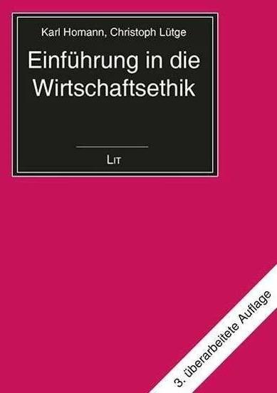 Produktbild Einführung in die Wirtschaftsethik (Deutsch, Christoph Lütge, Karl Homann, 2013)
