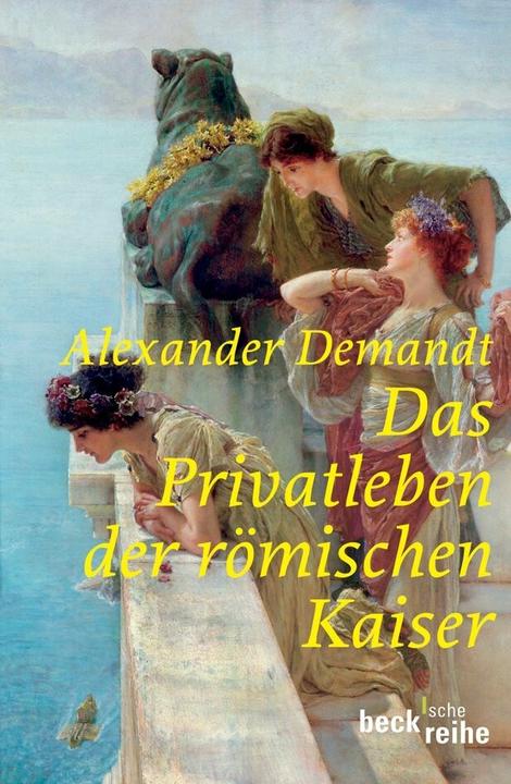 Produktbild Das Privatleben der römischen Kaiser (Deutsch, Alexander Demandt, 2012)