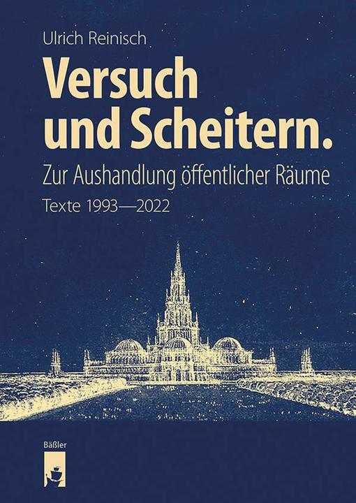Produktbild Versuch und Scheitern. Zur Aushandlung öffentlicher Räume (Deutsch, Ulrich, Reinisch, 2024)