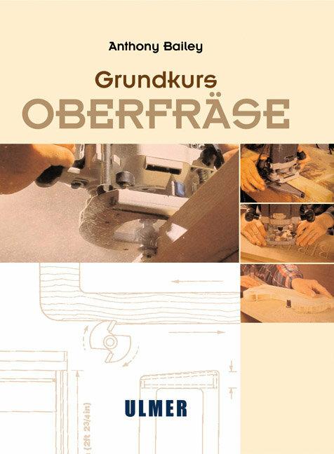 Produktbild Grundkurs Oberfräse (Deutsch, Anthony Bailey, 2003)