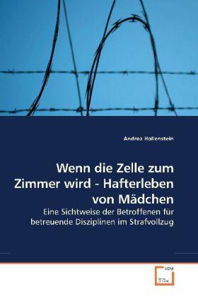 Produktbild Wenn die Zelle zum Zimmer wird - Hafterleben von Mädchen (Deutsch, Andrea Hollenstein, 2009)