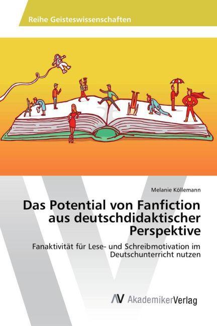 Produktbild Das Potential von Fanfiction aus deutschdidaktischer Perspektive (Deutsch, Melanie Köllemann, 2016)