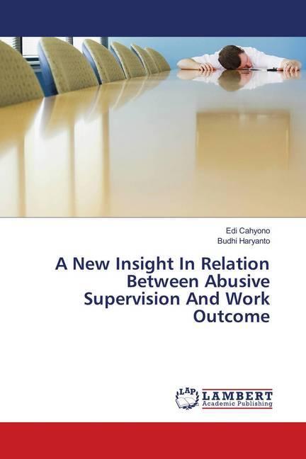 Produktbild A New Insight In Relation Between Abusive Supervision And Work Outcome (Deutsch, Budhi Haryanto, Edi Cahyono, 2018)