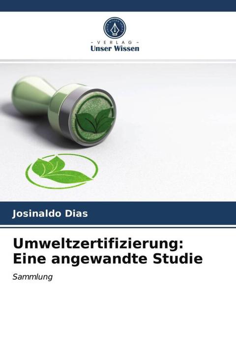 Produktbild Umweltzertifizierung: Eine angewandte Studie (Josinaldo Dias, 2021)
