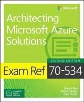 Image du produit Microsoft Exam Ref 70-534 Architecting Azure Solutions (includes Current Book Service) (Anglais, Haishi, Stolts Bai, 2018)