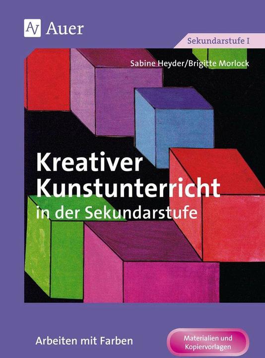 Produktbild Kreativer Kunstunterricht in der Sekundarstufe. Arbeiten mit Farben (Deutsch, Sabine Heyder, Brigitte Morlock, 2024)