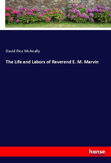 Produktbild The Life and Labors of Reverend E. M. Marvin (Deutsch, David Rice McAnally, 2018)