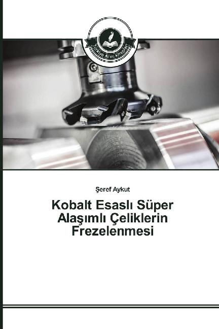 Image du produit Kobalt Esasl Süper Alas ml Çeliklerin Frezelenmesi (Seref Aykut, 2016)