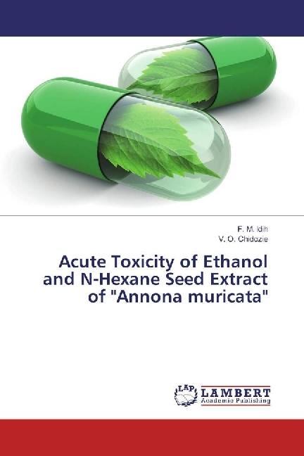 Actual product image Acute Toxicity of Ethanol and N-Hexane Seed Extract of 'Annona muricata' (German, F. M. Idih, V. O. Chidozie, 2017)