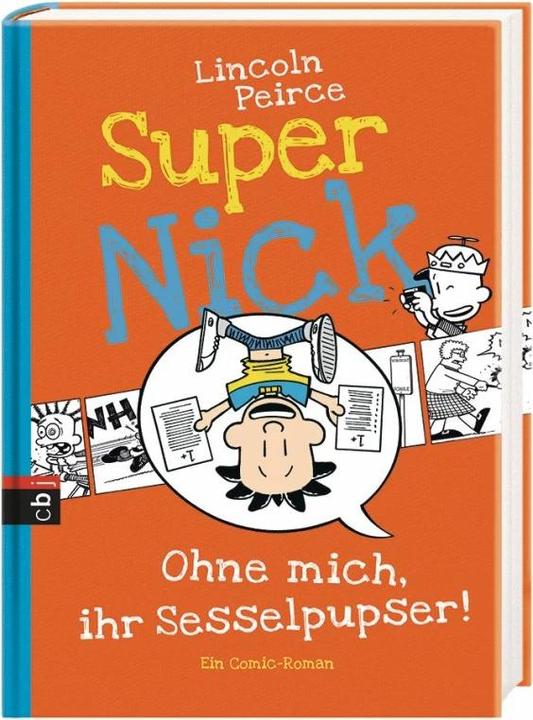 Produktbild Super Nick 05. Ohne mich, ihr Sesselpupser! (Deutsch, Lincoln Peirce, Carolin Müller, 2013)