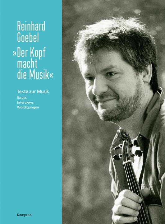 Produktbild Der Kopf macht die Musik' (Deutsch, Reinhard Goebel, Eleonore Büning, Christoph Wolff, Christian Schuchardt, Karl Böhmer, Andreas Holschneider, Hans-Joachim Wagner, Hélène Mercier Arnault, Gudrun Heyens, 2024)
