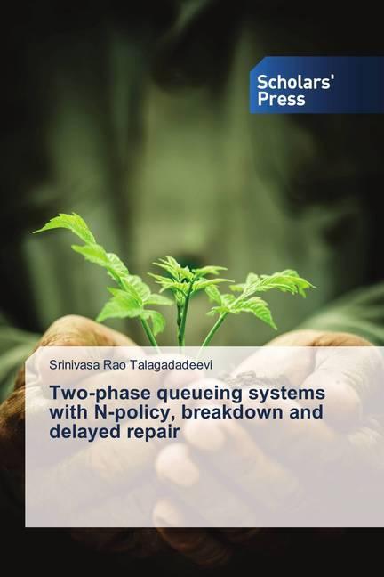 Produktbild Two-phase queueing systems with N-policy, breakdown and delayed repair (Deutsch, Srinivasa Rao Talagadadeevi, 2018)