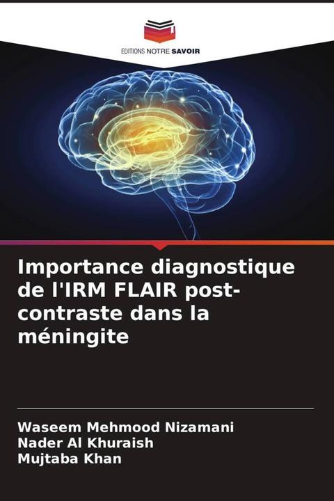 Actual product image Importance diagnostique de l'IRM FLAIR post-contraste dans la méningite (German, Mujtaba Khan, Nader Al Khuraish, Waseem Mehmood Nizamani, 2022)