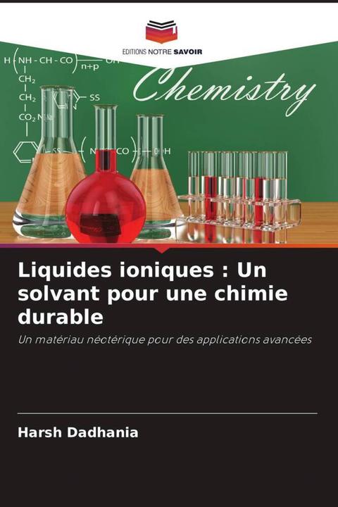 Produktbild Liquides ioniques : Un solvant pour une chimie durable (Deutsch, Harsh Dadhania, 2022)