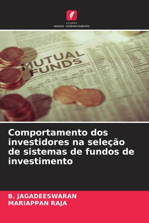 Actual product image Comportamento dos investidores na seleção de sistemas de fundos de investimento (Mariappan Raja, B. JAGADEESWARAN, 2023)