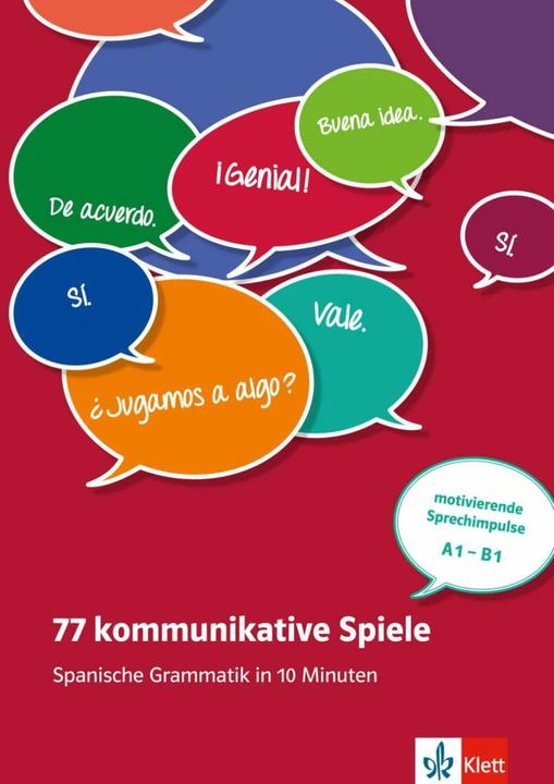 Produktbild 77 kommunikative Spiele. Spanische Grammatik in 10 Minuten - motivierende Sprechimpulse A1-B1 (Deutsch, Maria Victoria Rojas Riether, 2015)