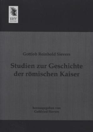 Produktbild Studien zur Geschichte der römischen Kaiser (Deutsch, Gottlob Reinhold Sievers, 2013)